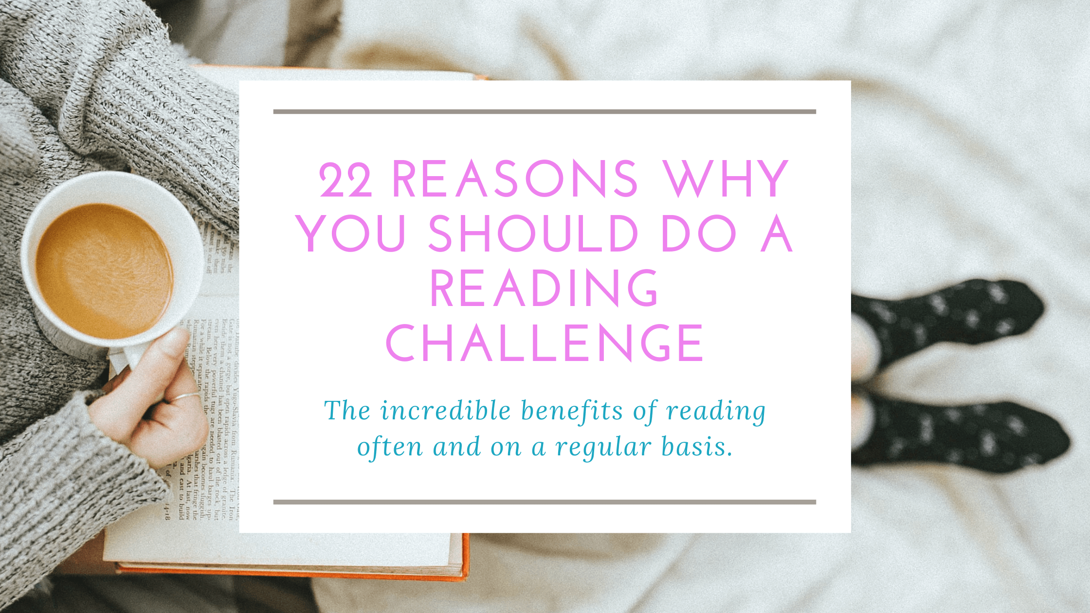 22 Reasons Why You Should do a Reading Challenge
