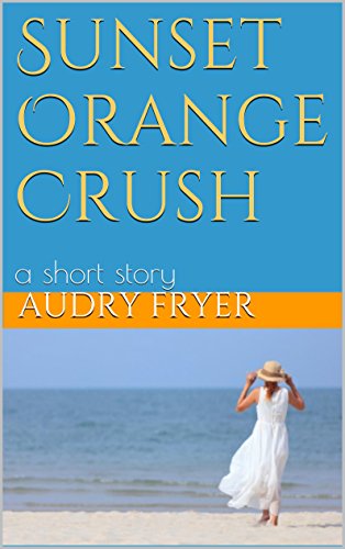 Sunset Orange Crush by Audry Fryer