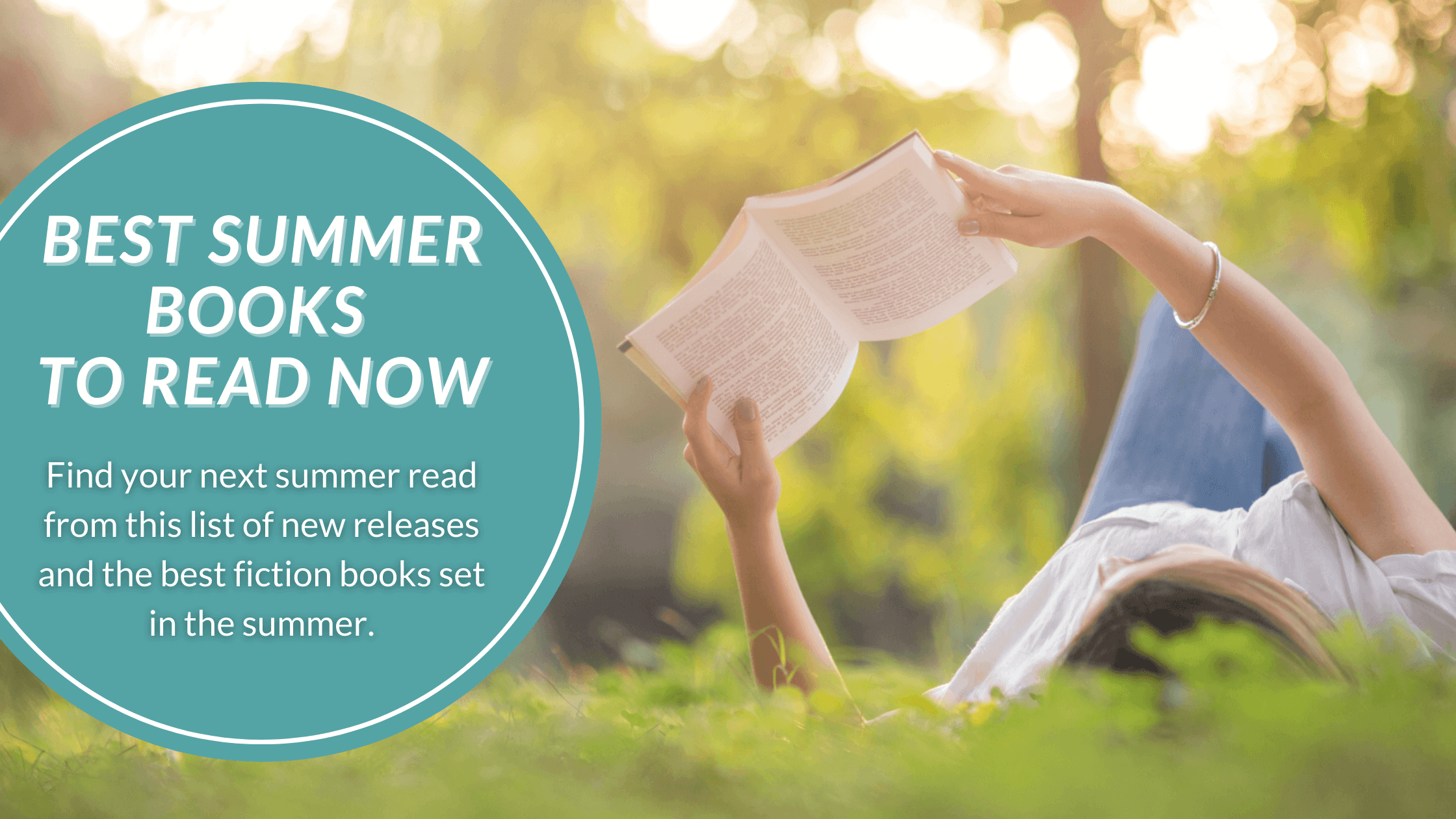 Best Summer Books to Read Now - Find your next summer read from this list of new releases and the best fiction books set in the summer.