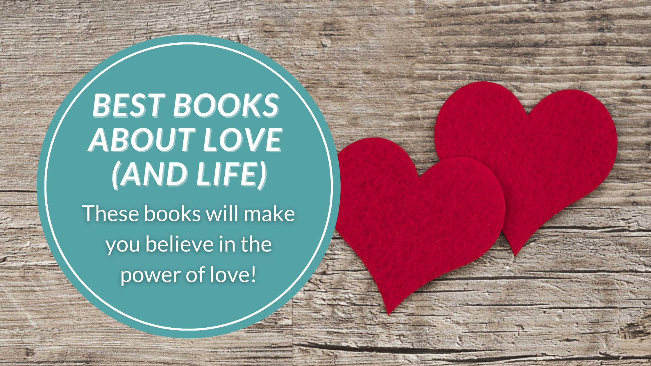 Wood and two felt hearts and the title, "Best books about love and life"