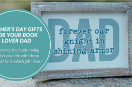 Father’s Day Gifts for Your Book Lover Dad