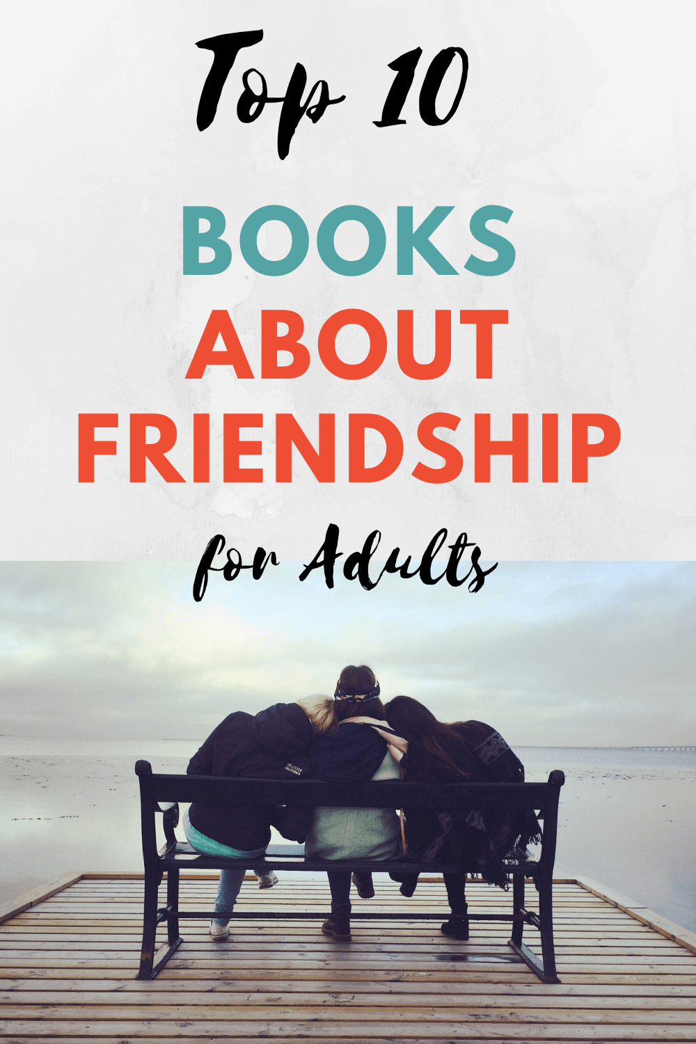 Top 10 Books about Friendship for Adults. Three friends hugging on a bench.