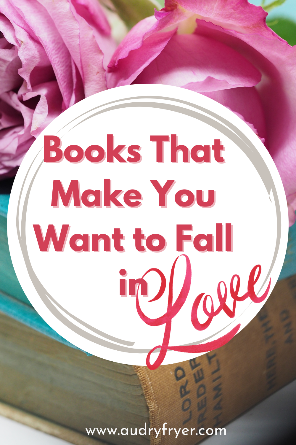 pink roses on books with the text: books that make you want to fall in love
