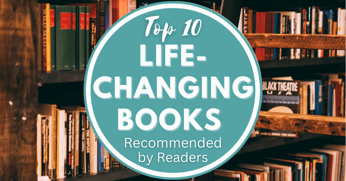 Top 10 Life-Changing Books Recommended by Readers