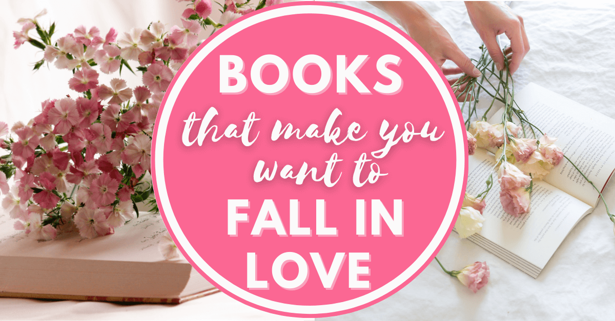 Books that make you want to fall in love